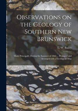 [预订]Observations on the Geology of Southern New Brunswick [microform]: Made Principally During the Summe 9781015350151