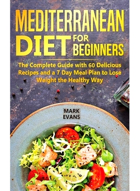 预订 Mediterranean Diet for Beginners: The Complete Guide with 60 Delicious Recipes and a 7-Day Meal Plan to Lose Weight