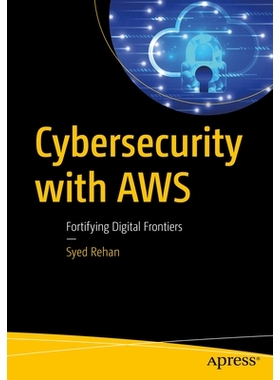 预订 Cybersecurity with AWS: Fortifying Digital Frontiers: A Comprehensive Guide AWS 网络安全：巩固数字前沿：综合指南: 9