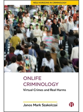 预订 Onlife Criminology: Virtual Crimes and Real Harms Onlife犯罪学：虚拟犯罪与现实危害: 9781529235906