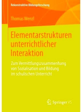 预订 Elementarstrukturen unterrichtlicher Interaktion: Zum Vermittlungszusammenhang von Sozialisation und Bildung im sch