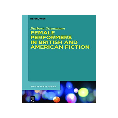 [预订]Female Performers in British and American Fiction 9783110558425