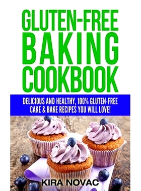 预订 Gluten-Free Baking Cookbook: Delicious and Healthy, * Gluten-Free Cake & Bake Recipes You Will Love: 97818009504