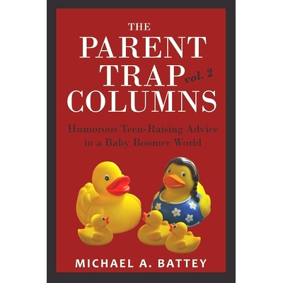 预订 The Parent Trap Columns: Humorous Teen-Raising Advice in a Baby Boomer World (Volume 2): 9781946300195
