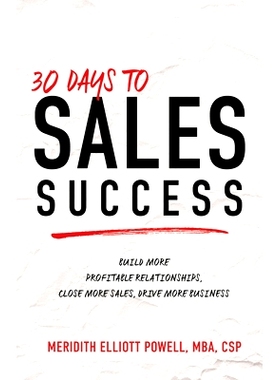 预订 30 Days to Sales Success: Build More Profitable Relationships, Close More Sales, Drive More Business: 9781640953802