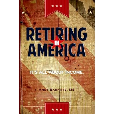 预订 Retiring in America: It’s All About Income: 9781500102760