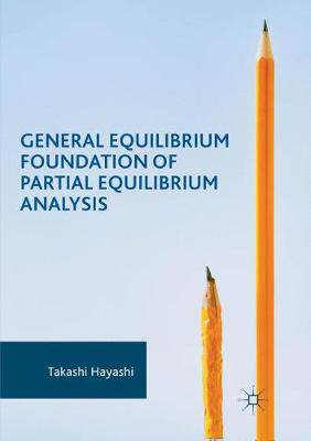 【预订】General Equilibrium Foundation of Partial Equilibrium Analysis