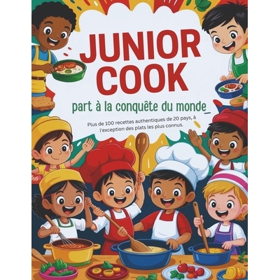 预订 Junior Cook part à la conquête du monde (Édition française): Plus de 100 recettes authentiques de 20 pays, à l