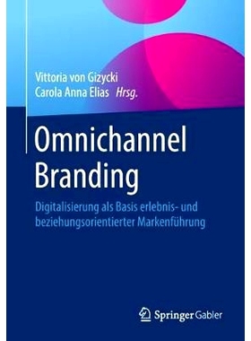 预订 Omnichannel Branding: Digitalisierung als Basis erlebnis- und beziehungsorientierter Markenführung: 9783658214494