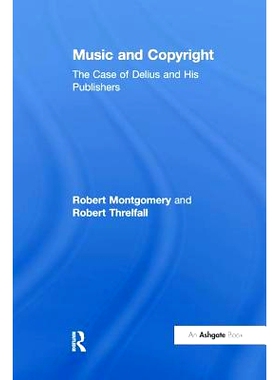 预订 Music and Copyright: The Case of Delius and His Publishers: 9781138276031