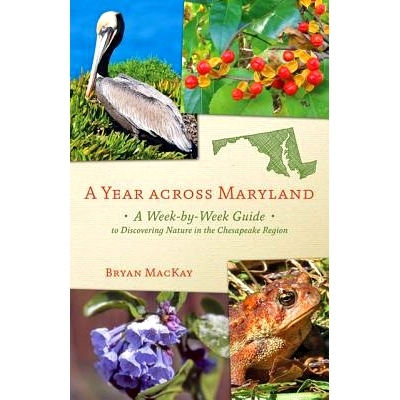 预订 A Year across Maryland: A Week-by-Week Guide to Discovering Nature in the Chesapeake Region 一年游马里兰州：切萨皮