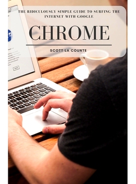 预订 The Ridiculously Simple Guide to Surfing the Internet With Google Chrome: 9781629176291