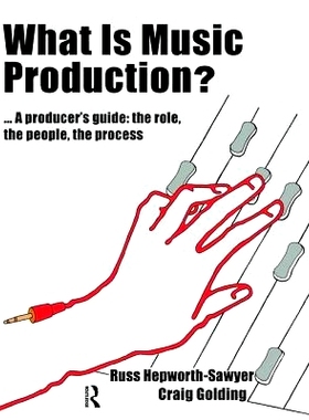 预订 What is Music Production?: A Producers Guide: The Role, the People, the Process 什么是音乐制作？：生产者指南：角色