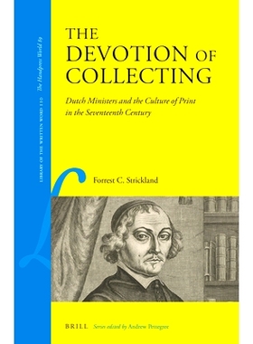 预订 The Devotion of Collecting: Dutch Ministers and the Culture of Print in the Seventeenth Century 收藏的虔诚：十七世