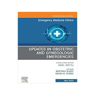 [预订]Updates in Obstetric and Gynecologic Emergencies, An Issue of Emergency Medicine Clinics of North Am 9780323939515