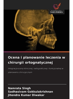 预订 Ocena i planowanie leczenia w chirurgii ortognatycznej: Integracja oceny klinicznej, radiograficznej i funkcjonalne
