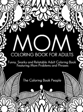 预订 Mom Coloring Book for Adults: Funny, Relatable and Snarky Adult Coloring Book featuring Mom Problems and Phrases: 9