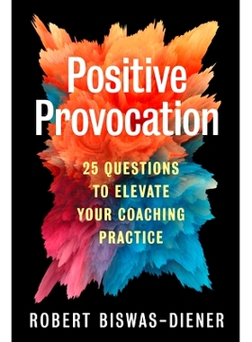 预订 Positive Provocation: 25 Questions to Elevate Your Coaching Practice: 9781523003938
