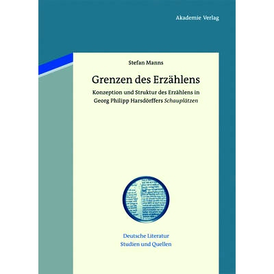 预订 Grenzen des Erzählens: Konzeption und Struktur des Erzählens in Georg Philipp Harsdörffers Schauplätzen 讲故事