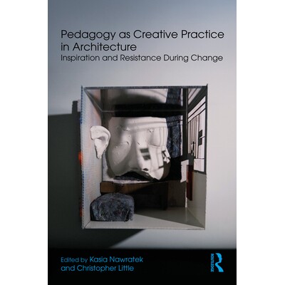 预订 Pedagogy as Creative Practice in Architecture Inspiration and Resistance During Change 建筑学作为创意实践的教学法：