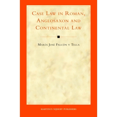 预订 Case Law in Roman, Anglosaxon and Continental Law 罗马，盎格鲁撒克逊和大陆法系中的判例法: 9789004204164