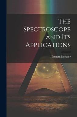 [预订]The Spectroscope and Its Applications 9781020266621