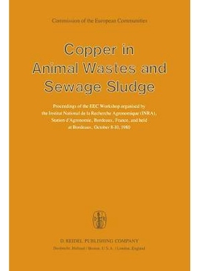 预订 Copper in Animal Wastes and Sewage Sludge: Proceedings of the EEC Workshop organised by the Institut National de la