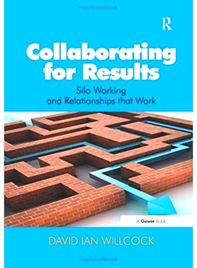 预订 Collaborating for Results: Silo Working and Relationships that Work: 9781138255524