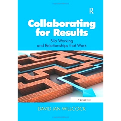 预订 Collaborating for Results: Silo Working and Relationships that Work: 9781138255524