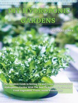 [预订]DIY Hydroponic Gardens: The Complete Guide to Setting Up and Create DIY Sustainable Hydroponics Gard 9781801822244