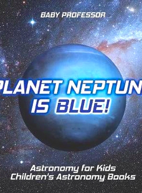 预订 Planet Neptune is Blue! Astronomy for Kids - Children’s Astronomy Books: 9781541916326