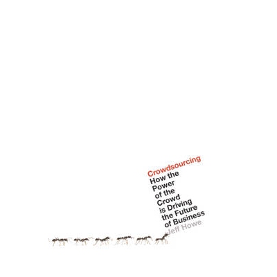 预订 Crowdsourcing: How the Power of the Crowd Is Driving the Future of Business. Jeff Howe: 9781905211159