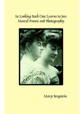 预订 In Looking Back One Learns to See: Marcel Proust and Photography 回头看一看：学会马塞尔普鲁斯特摄影：卷393: 9789042