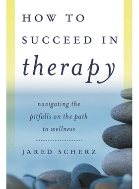 预订 How to Succeed in Therapy: Navigating the Pitfalls on the Path to Wellness 如何成功治疗：健康之路误区导航: 97814422