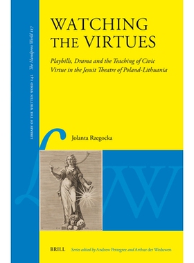 预订 Watching the Virtues: Playbills, Drama and the Teaching of Civic Virtue in the Jesuit Theatre of Poland-Lithuania: