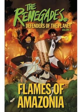 预订 The Renegades Flames of Amazonia: Defenders of the Planet 叛逆者：*之焰：地球的守护者: 9780241490662