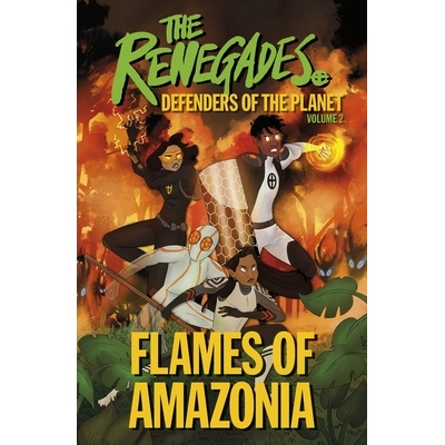 预订 The Renegades Flames of Amazonia: Defenders of the Planet 叛逆者：*之焰：地球的守护者: 9780241490662