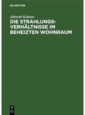 预订 Die Strahlungsverhältnisse im beheizten Wohnraum: Mit Berechnung der Einstrahlzahlen in der Heiz-, Beleuchtungs- u