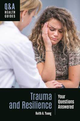 [预订]Trauma and Resilience: Your Questions Answered 9781440870965