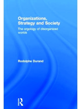 预订 Organizations, Strategy and Society: The Orgology of Disorganized Worlds 组织、战略与社会：混乱世界中的组织理论: 97