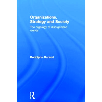 预订 Organizations, Strategy and Society: The Orgology of Disorganized Worlds 组织、战略与社会：混乱世界中的组织理论: 97