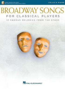 【预订】Broadway Songs for Classical Players - Cello and Piano: With Online Audio of Piano Accompaniments