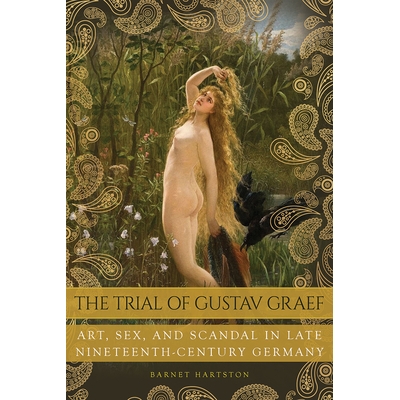 Art, Sex, and Scandal in Late Nineteenth