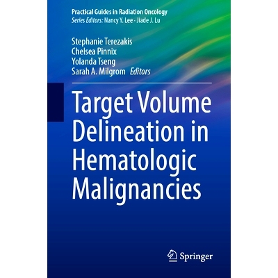预订 Target Volume Delineation in Hematologic Malignancies 血液系统恶性肿瘤的靶体积描绘: 9783031677212