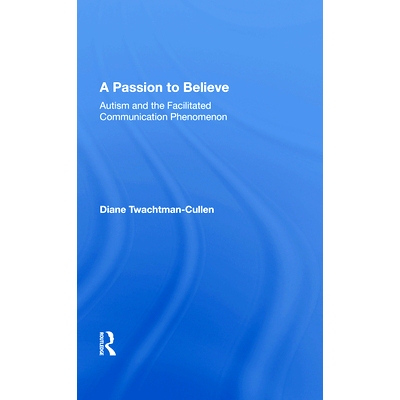 预订 A Passion to Believe: Autism and the Facilitated Communication Phenomenon: 9780367015114