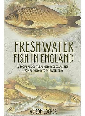 预订 Freshwater Fish in England: A Social and Cultural History of Coarse Fish from Prehistory to the Present Day 英格兰