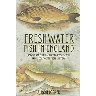 预订 Freshwater Fish in England: A Social and Cultural History of Coarse Fish from Prehistory to the Present Day 英格兰