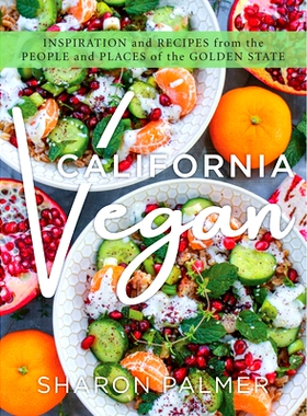 预订 California Vegan: Inspiration and Recipes from the People and Places of the Golden State 加州素食主义者：来自金州人