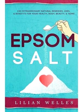 预订 Epsom Salt: 150 Extraordinary Natural Remedies, Uses, & Benefits For Your Health, Body, Beauty, & Home: 97815175785