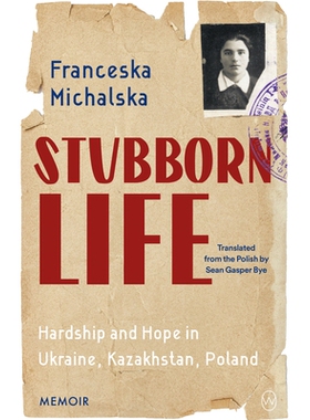 预订 Stubborn Life: Happiness and Hardship in Ukraine, Kazakhstan, Poland 顽强的生活：乌克兰、哈萨克斯坦、波兰的幸福与艰